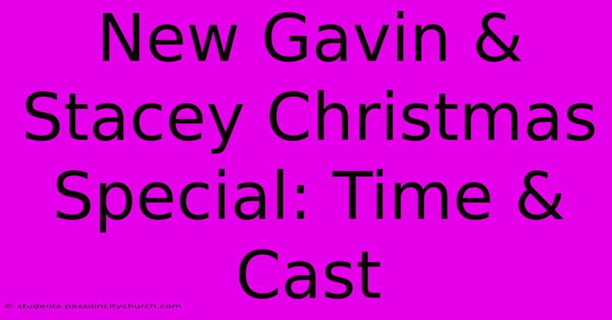 New Gavin & Stacey Christmas Special: Time & Cast