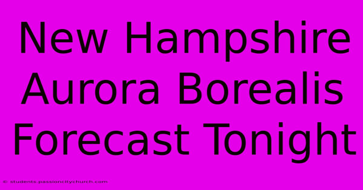 New Hampshire Aurora Borealis Forecast Tonight