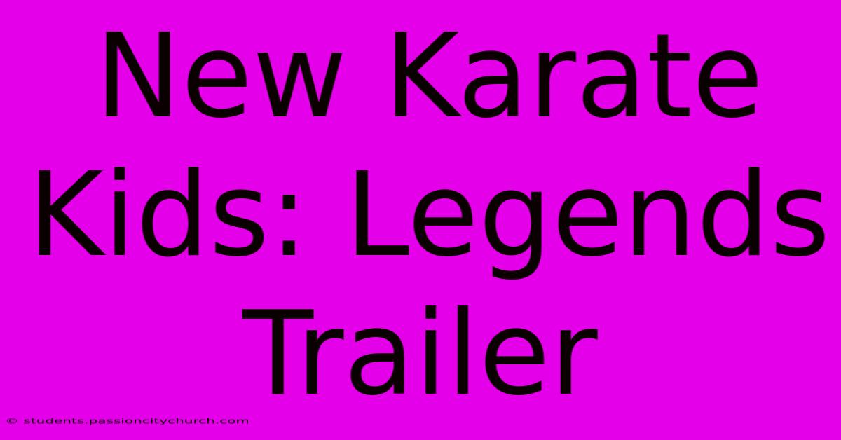 New Karate Kids: Legends Trailer