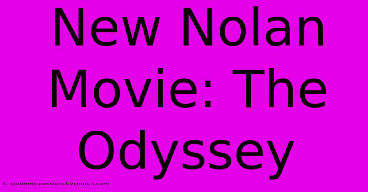 New Nolan Movie: The Odyssey