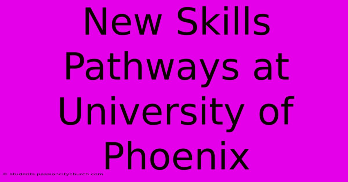 New Skills Pathways At University Of Phoenix