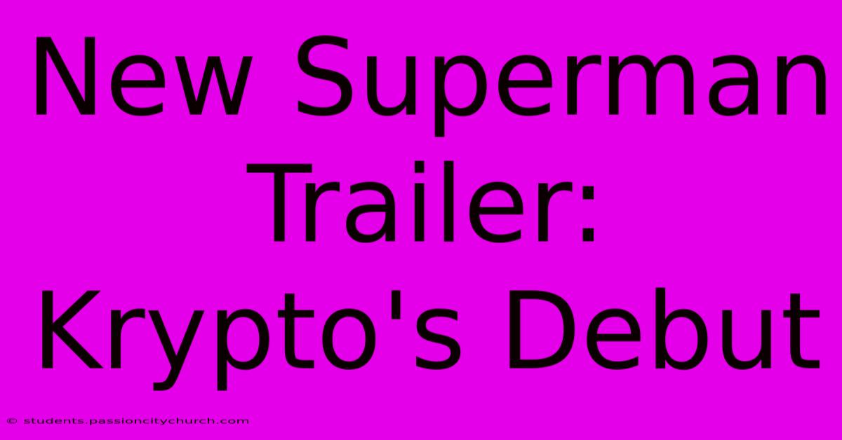 New Superman Trailer: Krypto's Debut