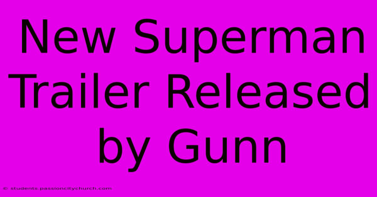 New Superman Trailer Released By Gunn