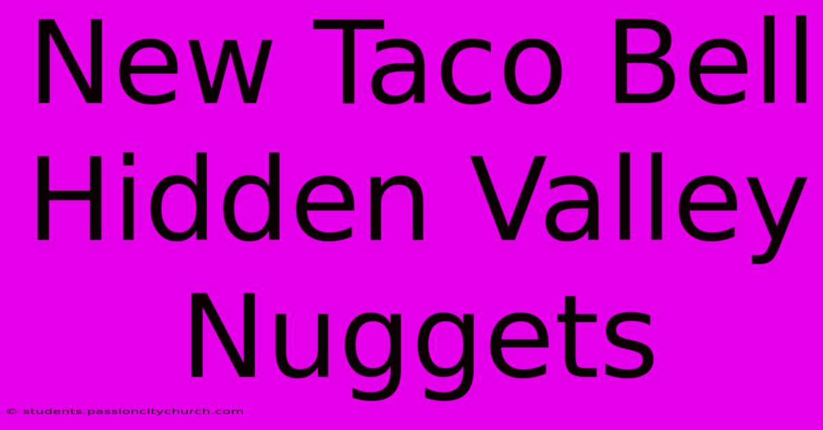 New Taco Bell Hidden Valley Nuggets