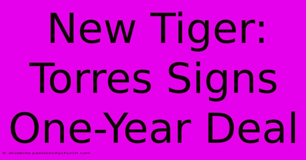 New Tiger: Torres Signs One-Year Deal