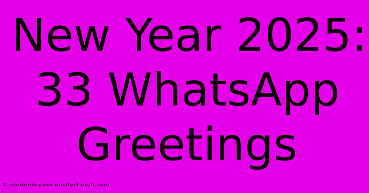 New Year 2025: 33 WhatsApp Greetings