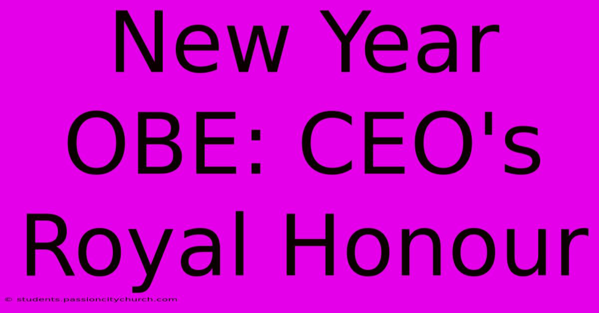 New Year OBE: CEO's Royal Honour