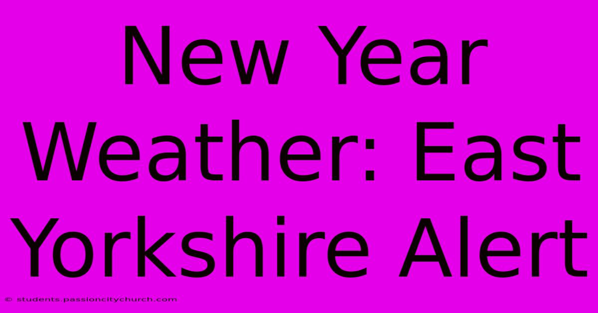 New Year Weather: East Yorkshire Alert