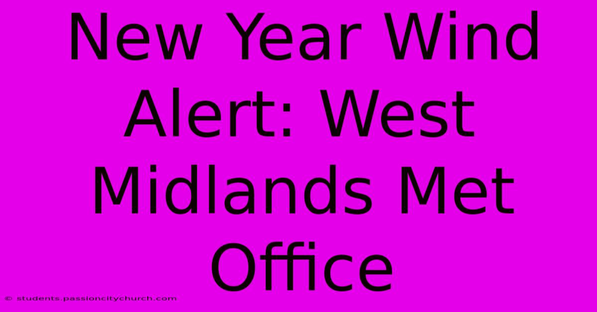 New Year Wind Alert: West Midlands Met Office