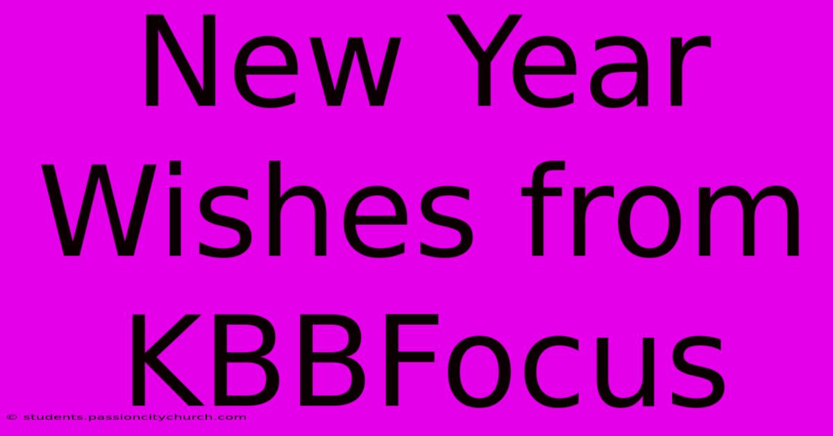 New Year Wishes From KBBFocus