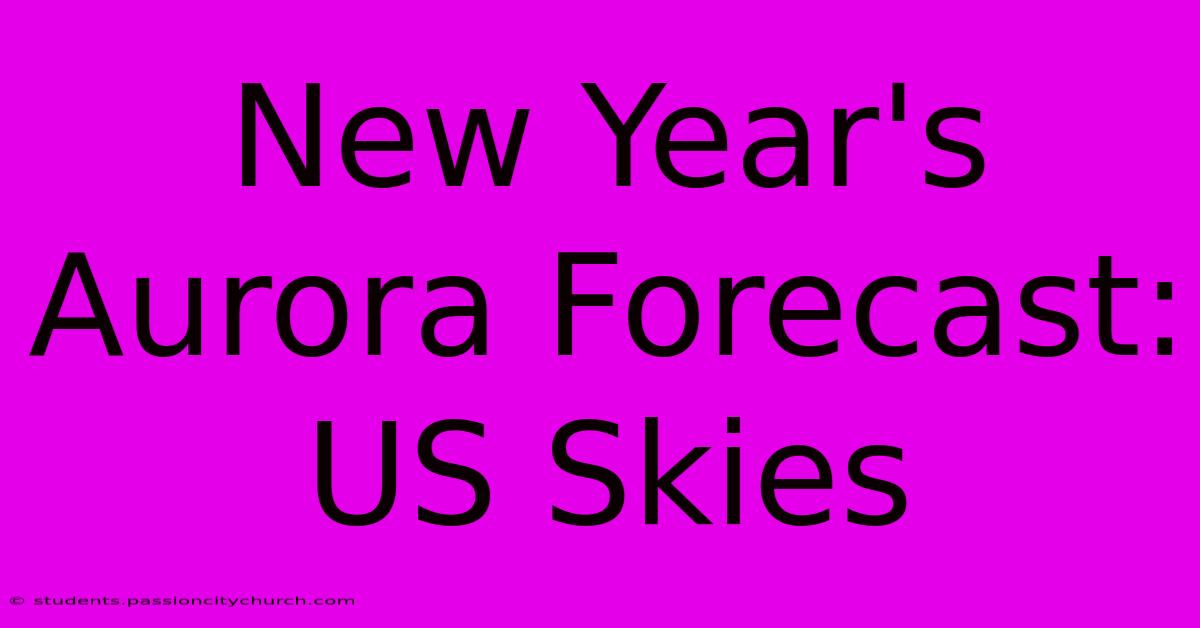 New Year's Aurora Forecast: US Skies