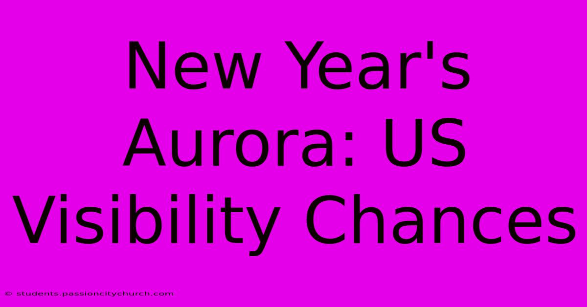 New Year's Aurora: US Visibility Chances