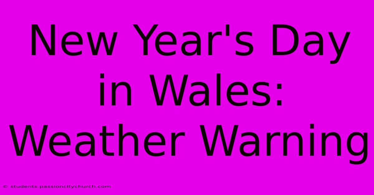 New Year's Day In Wales: Weather Warning