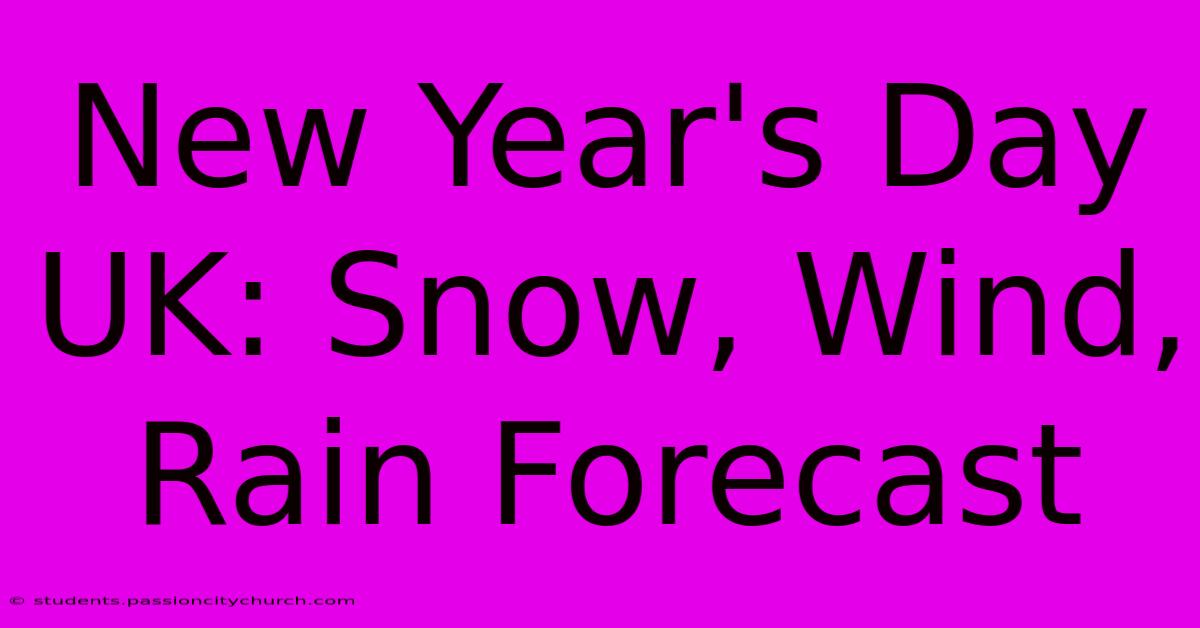 New Year's Day UK: Snow, Wind, Rain Forecast