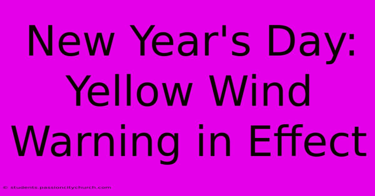 New Year's Day: Yellow Wind Warning In Effect