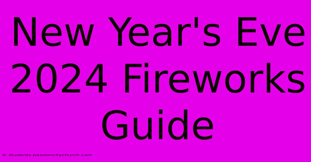 New Year's Eve 2024 Fireworks Guide