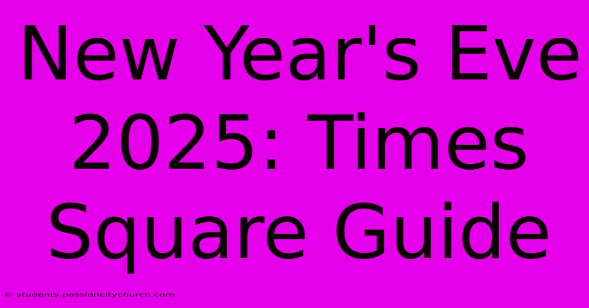 New Year's Eve 2025: Times Square Guide