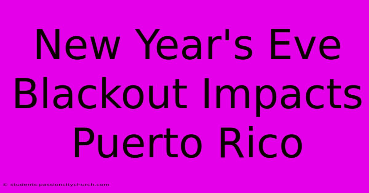 New Year's Eve Blackout Impacts Puerto Rico