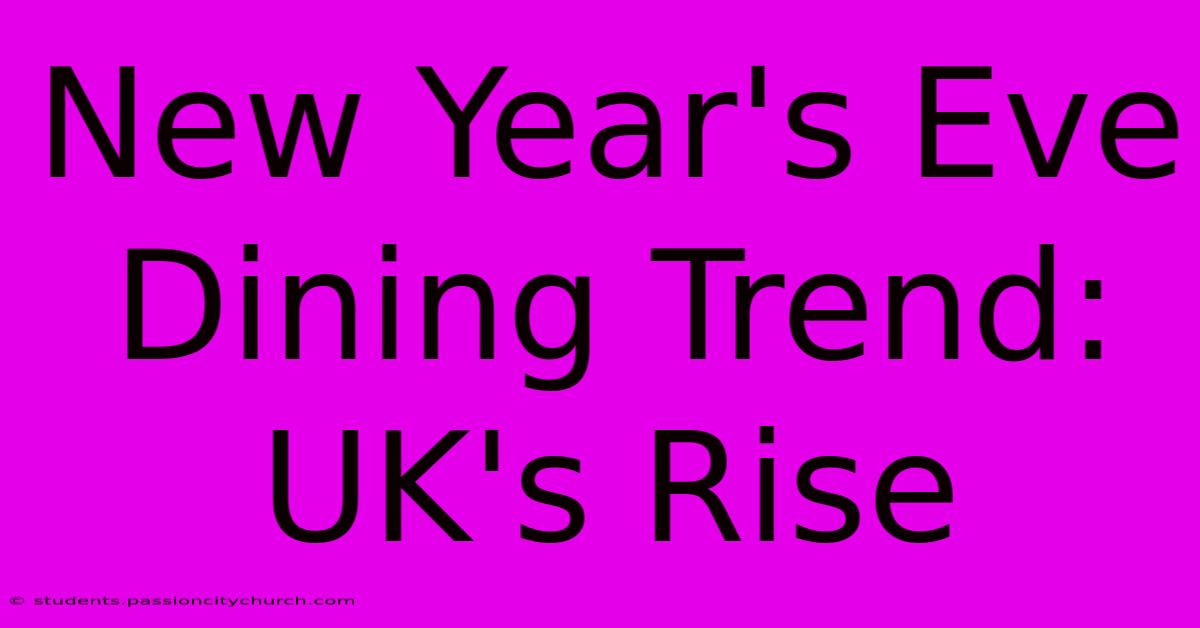 New Year's Eve Dining Trend: UK's Rise