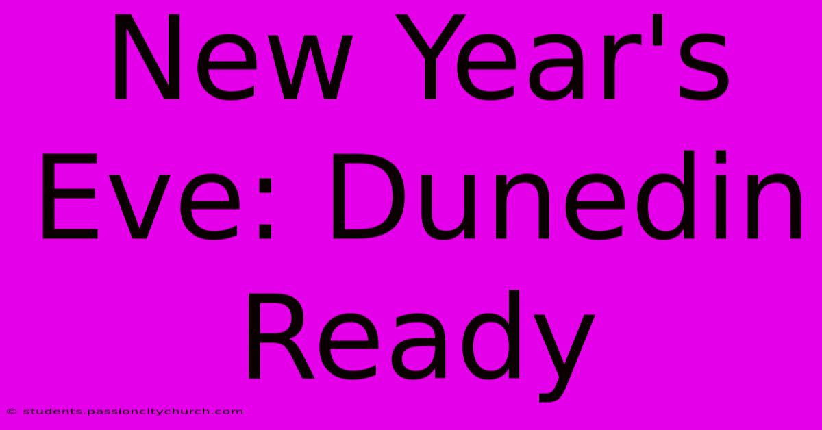 New Year's Eve: Dunedin Ready