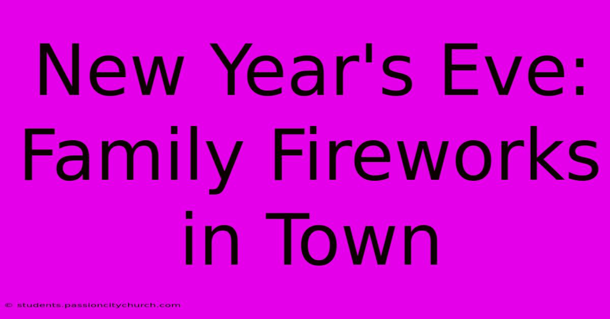 New Year's Eve: Family Fireworks In Town