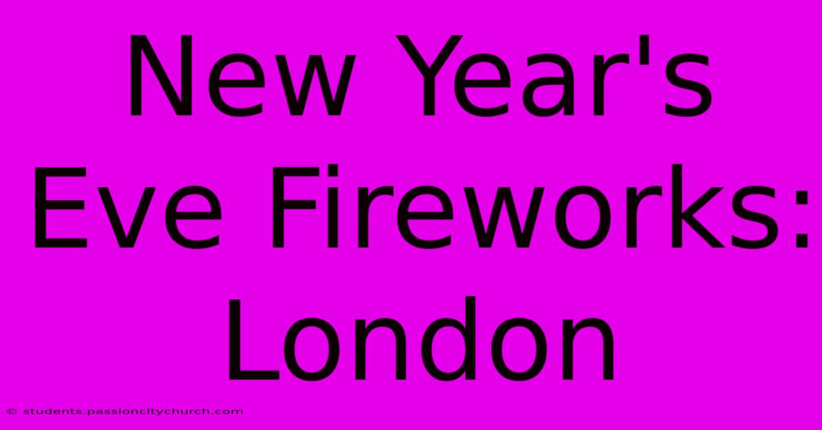 New Year's Eve Fireworks: London