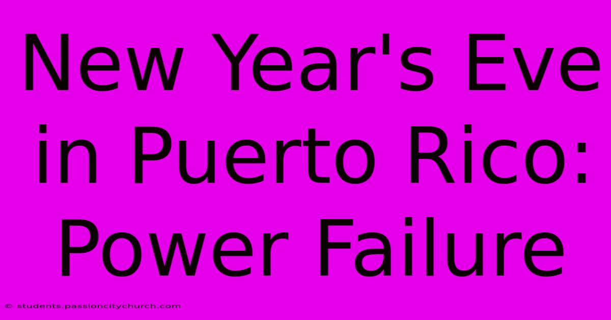 New Year's Eve In Puerto Rico: Power Failure