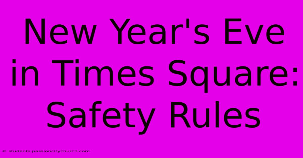 New Year's Eve In Times Square:  Safety Rules