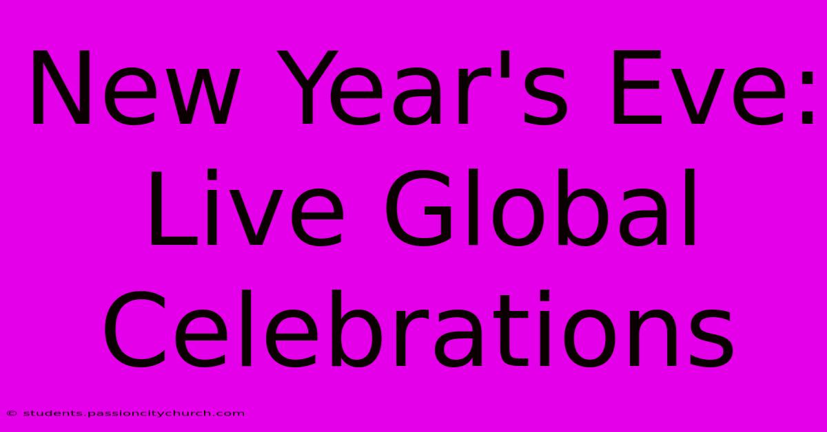 New Year's Eve: Live Global Celebrations