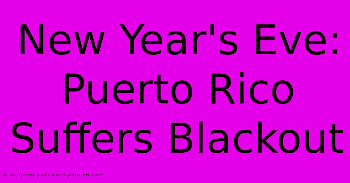 New Year's Eve: Puerto Rico Suffers Blackout