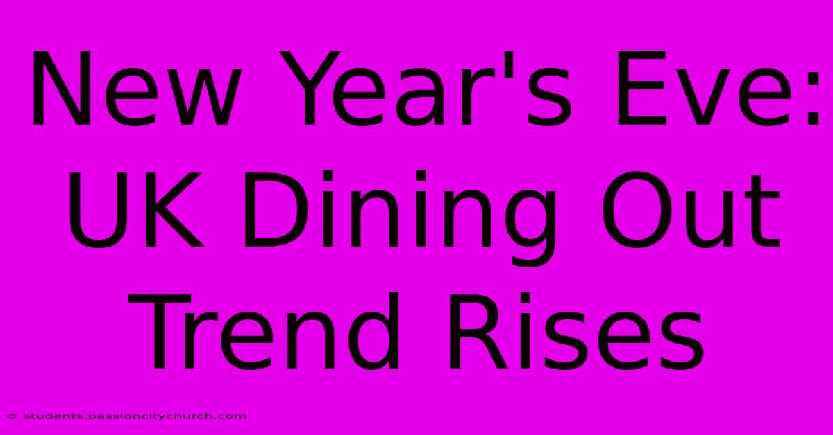 New Year's Eve: UK Dining Out Trend Rises