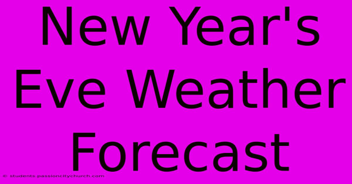 New Year's Eve Weather Forecast