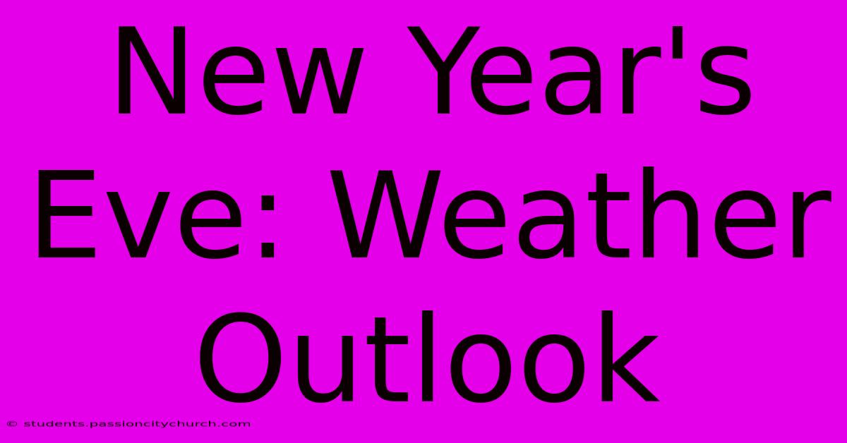 New Year's Eve: Weather Outlook