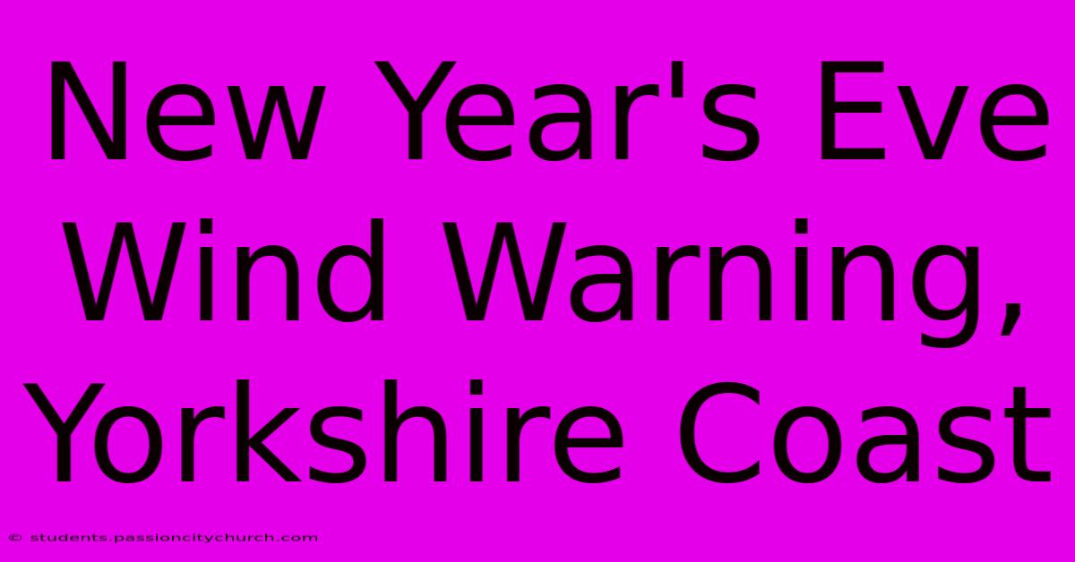 New Year's Eve Wind Warning, Yorkshire Coast