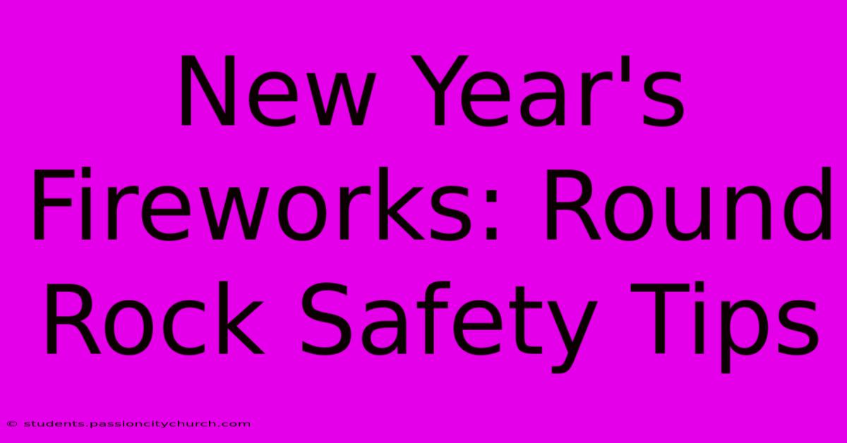 New Year's Fireworks: Round Rock Safety Tips