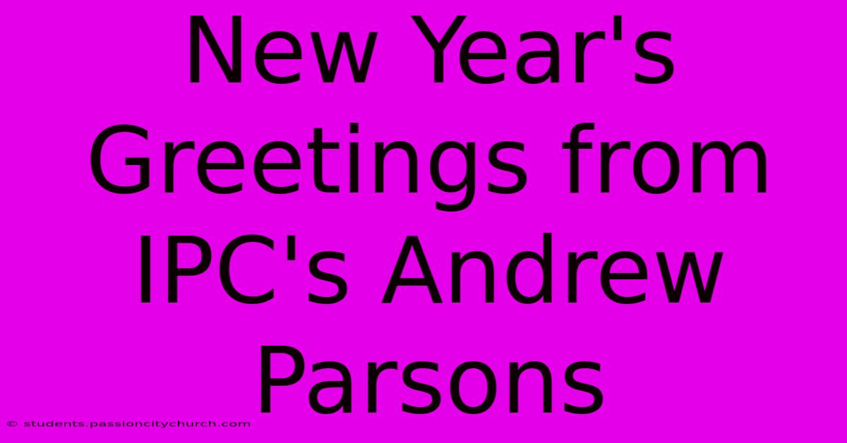 New Year's Greetings From IPC's Andrew Parsons