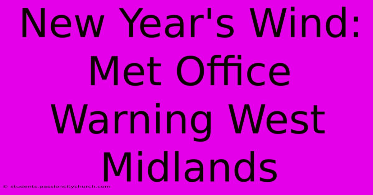 New Year's Wind: Met Office Warning West Midlands