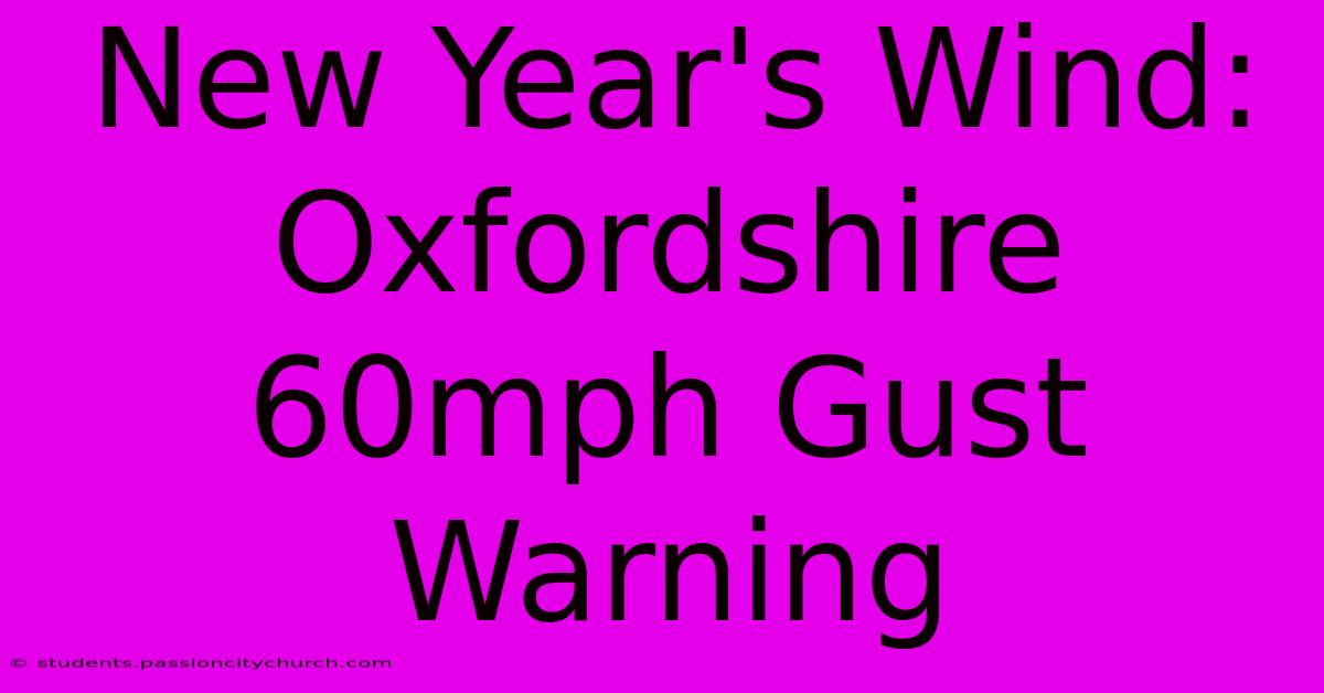 New Year's Wind: Oxfordshire 60mph Gust Warning