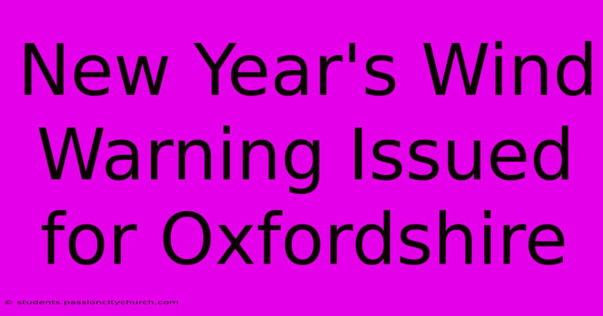 New Year's Wind Warning Issued For Oxfordshire