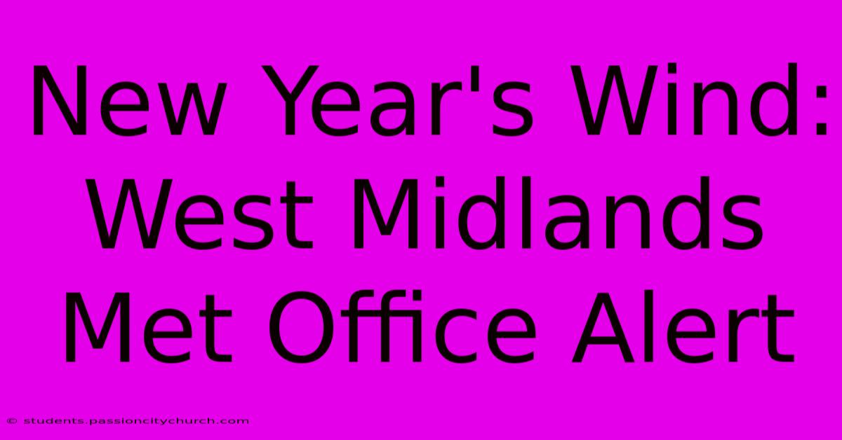 New Year's Wind: West Midlands Met Office Alert