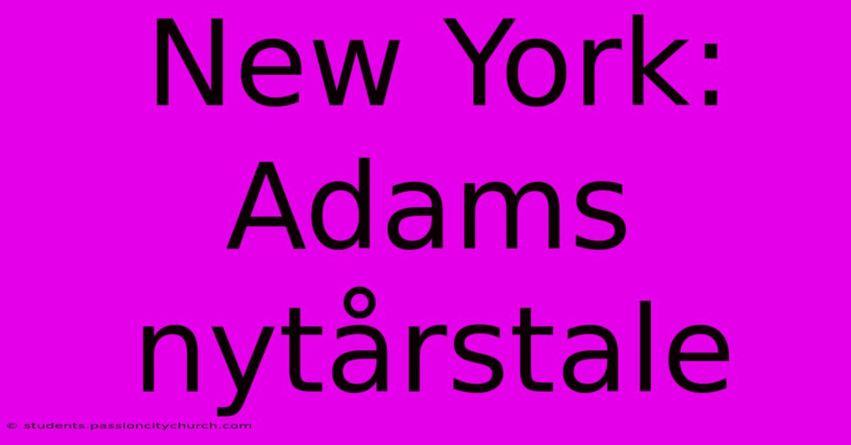 New York: Adams Nytårstale