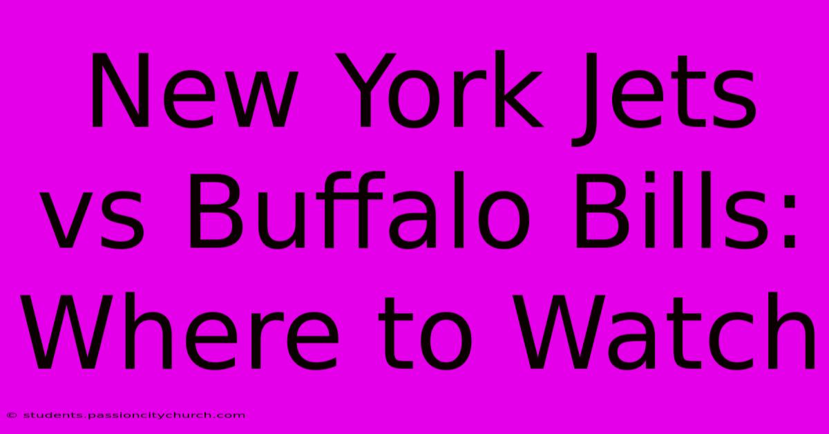 New York Jets Vs Buffalo Bills: Where To Watch