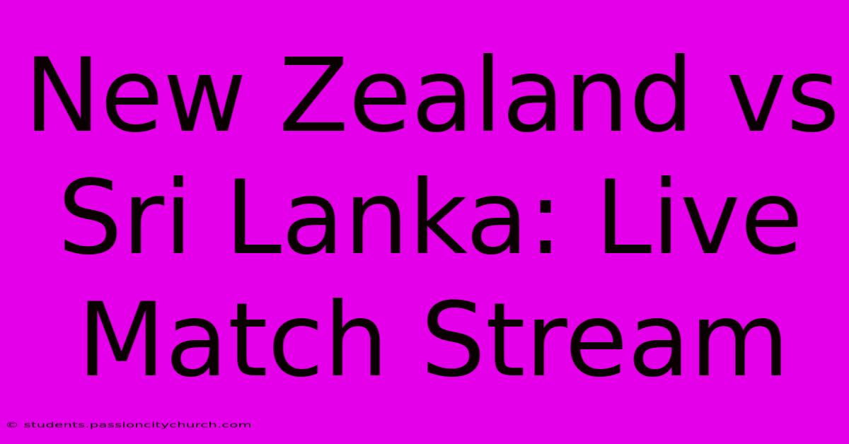 New Zealand Vs Sri Lanka: Live Match Stream