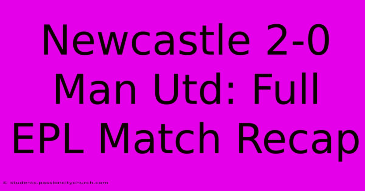 Newcastle 2-0 Man Utd: Full EPL Match Recap