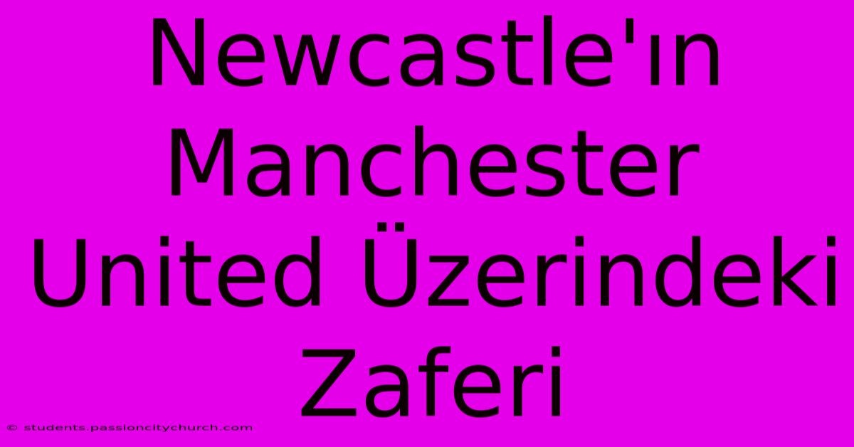 Newcastle'ın Manchester United Üzerindeki Zaferi