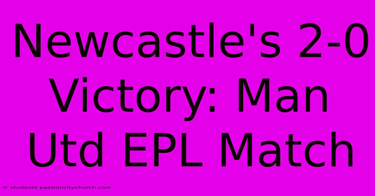 Newcastle's 2-0 Victory: Man Utd EPL Match