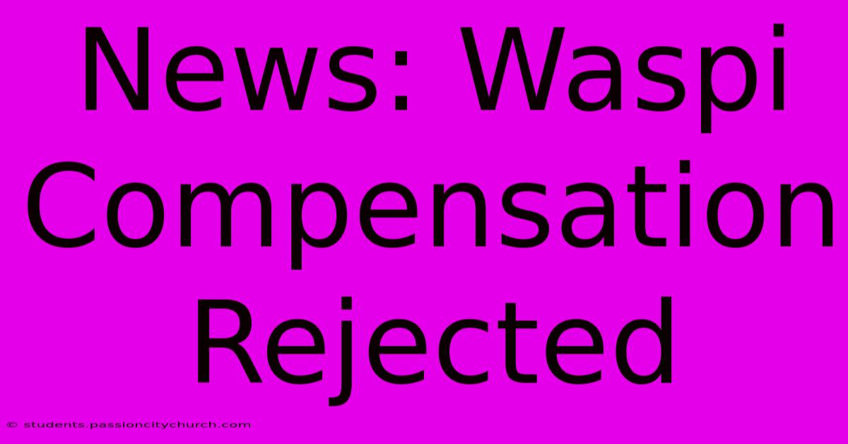 News: Waspi Compensation Rejected