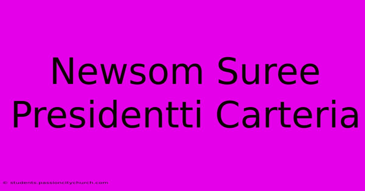 Newsom Suree Presidentti Carteria