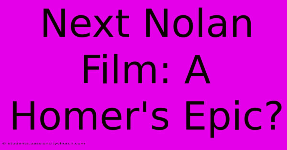 Next Nolan Film: A Homer's Epic?