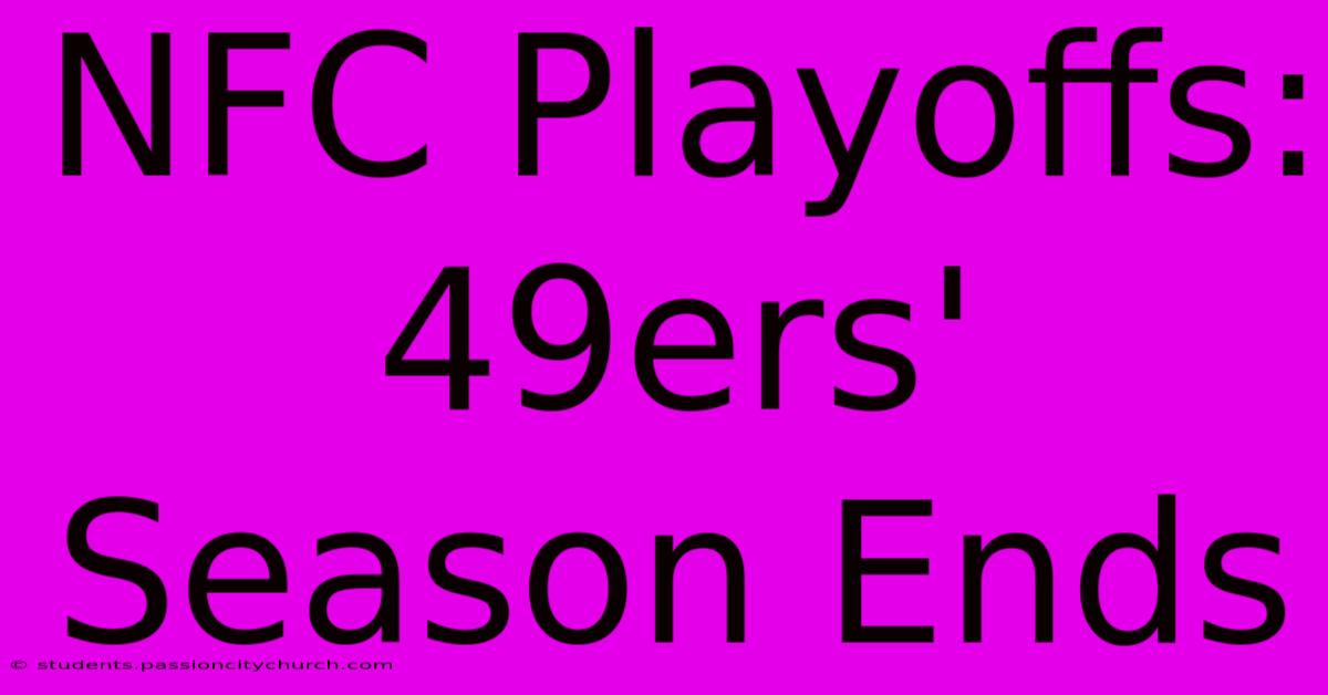 NFC Playoffs: 49ers' Season Ends